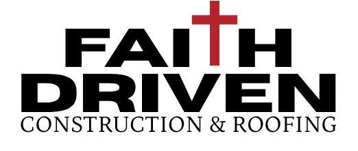 Faith Driven Construction and Roofing